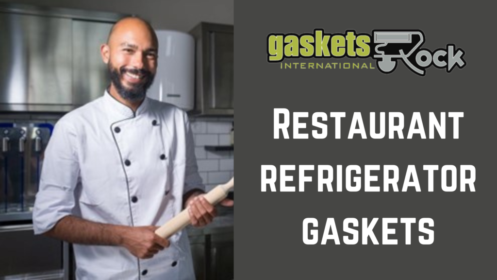 restaurant refrigerator gaskets